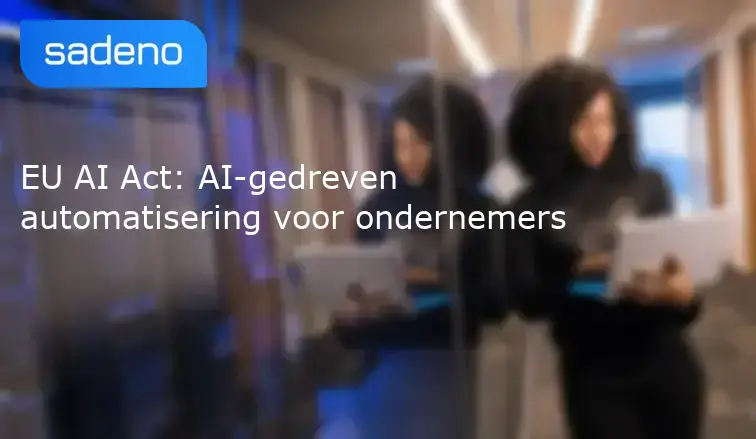 EU AI Act: AI-gedreven automatisering voor ondernemers